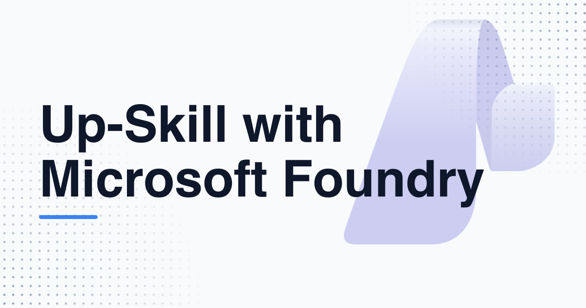 Up-Skill with Microsoft Foundry in large dark type, with the Microsoft Foundry icon faint in the background, on a light background with halftone dots